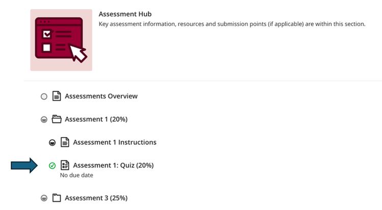 Screenshot of the Assessment Hub section within a learning management system. The page lists assessment items in a structured menu, including Assessments Overview, Assessment 1 (20%), Assessment 1 Instructions, Assessment 1: Quiz (20%), and Assessment 3 (25%). A green checkmark appears beside Assessment 1: Quiz (20%), indicating it has been completed. A large blue arrow points directly to the completed quiz item to highlight its location within the assessment list. At the top of the section, an assessment hub icon and explanatory text note that key assessment information, resources and submission points are available in this area.